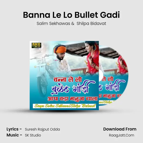Banna Le Lo Bullet Gadi - Salim Sekhawas