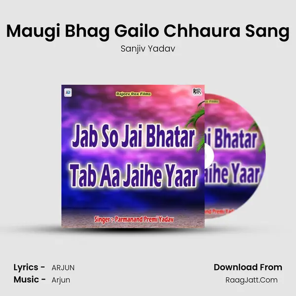 Maugi Bhag Gailo Chhaura Sang MP3 Song by Sanjiv Yadav Cover