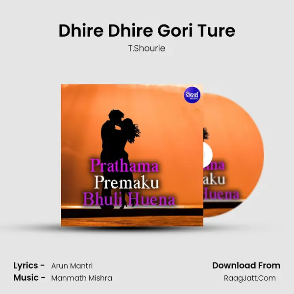 Dhire Dhire Gori Ture MP3 Song by T.Shourie Cover
