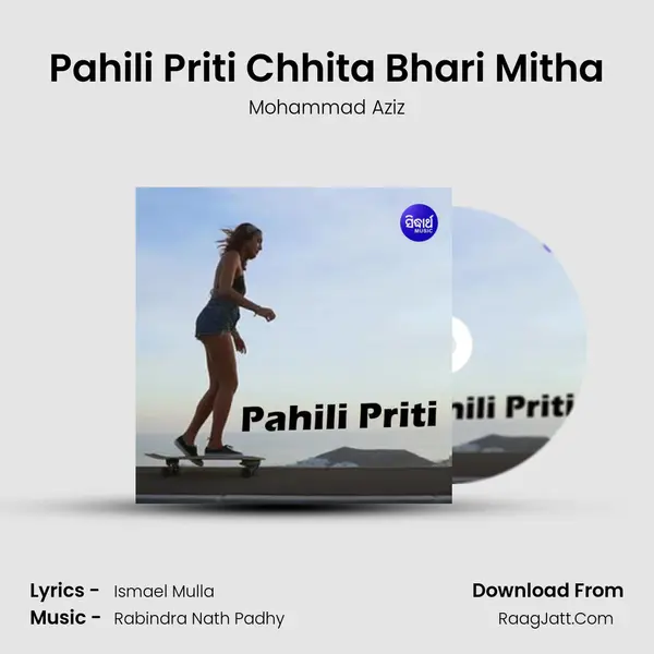 Pahili Priti Chhita Bhari Mitha MP3 Song by Mohammad Aziz Cover