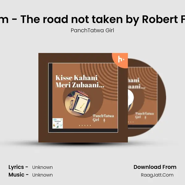 Poem - The road not taken by Robert Frost MP3 Song by PanchTatwa Girl Cover