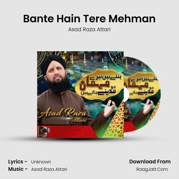 Bante Hain Tere Mehman - Asad Raza Attari