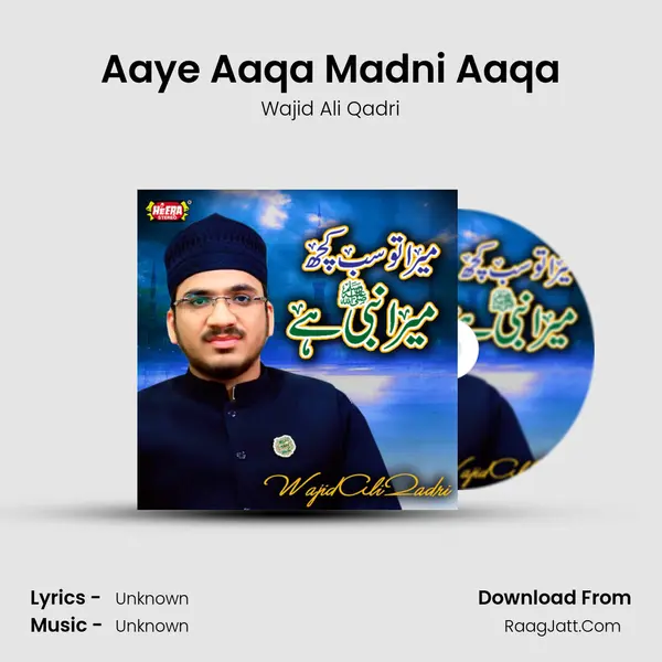 Aaye Aaqa Madni Aaqa mp3 song