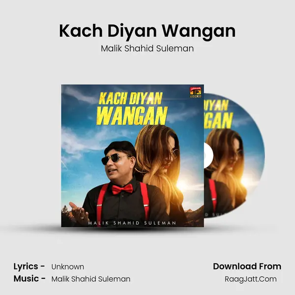 Kach Diyan Wangan MP3 Song by Malik Shahid Suleman Cover