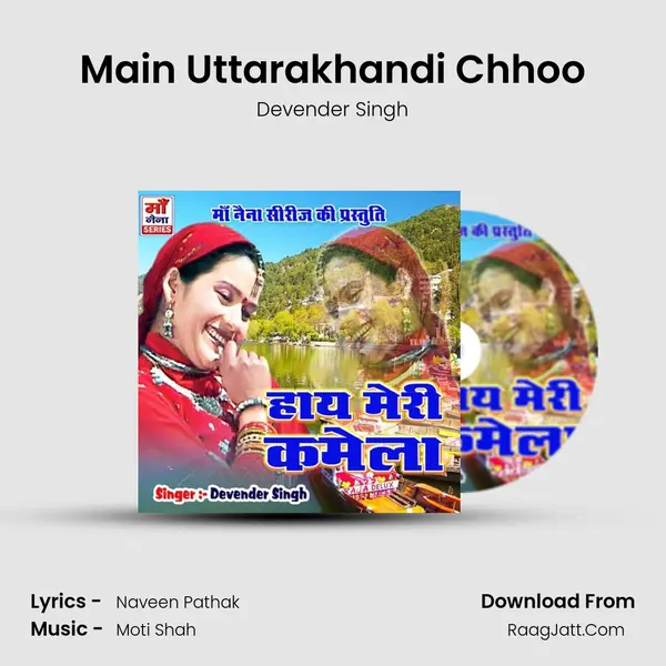 Main Uttarakhandi Chhoo MP3 Song by Devender Singh Cover