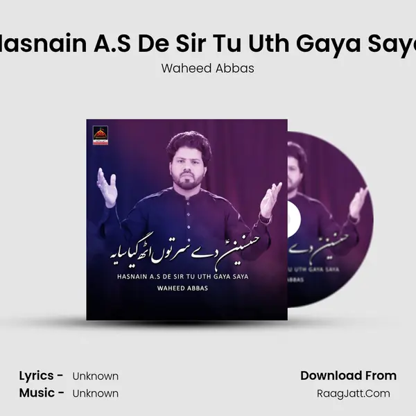 Hasnain A.S De Sir Tu Uth Gaya Saya MP3 Song by Waheed Abbas Cover