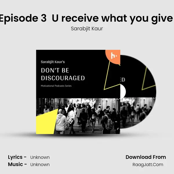 Episode 3  U receive what you give (real truth) mp3 song