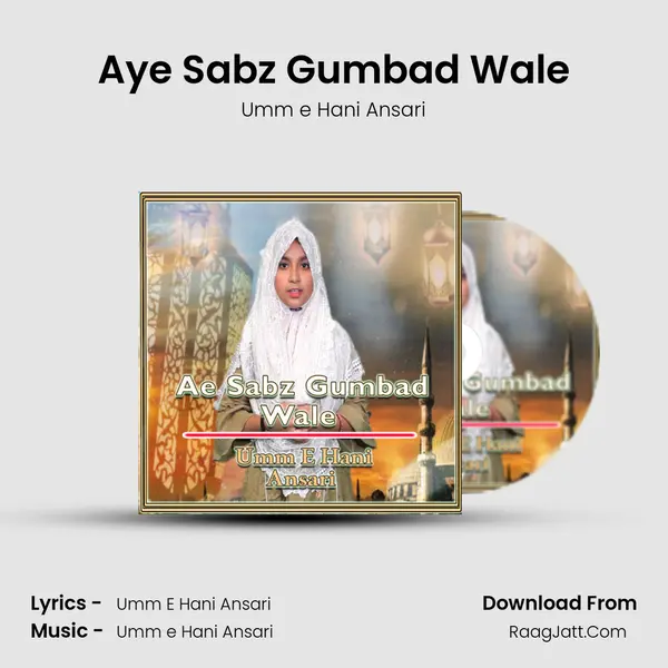 Aye Sabz Gumbad Wale MP3 Song by Umm e Hani Ansari Cover