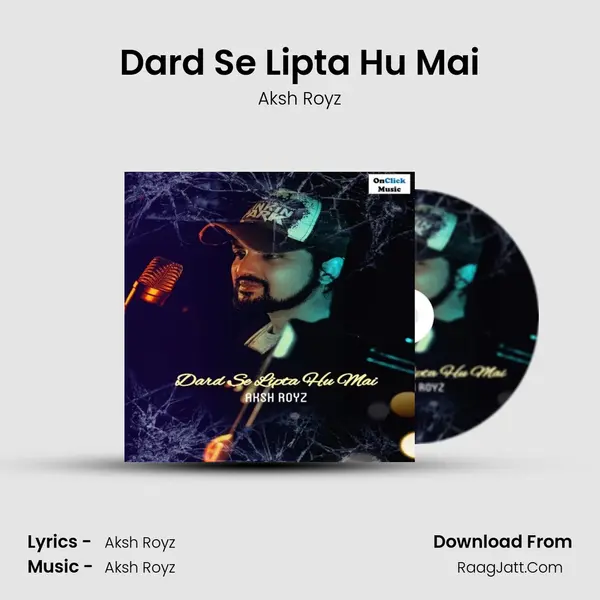 Dard Se Lipta Hu Mai MP3 Song by Aksh Royz Cover