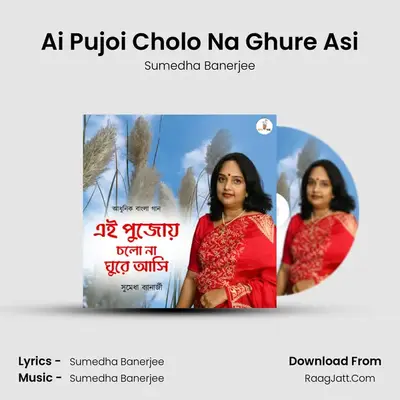 Ai Pujoi Cholo Na Ghure Asi - Sumedha Banerjee