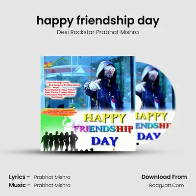 happy friendship day MP3 Song by Desi Rockstar Prabhat Mishra Cover