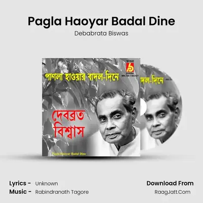 Pagla Haoyar Badal Dine - Debabrata Biswas
