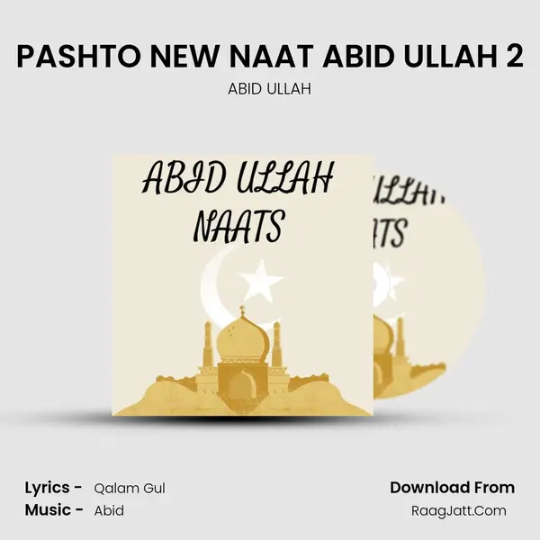PASHTO NEW NAAT ABID ULLAH 2 MP3 Song by ABID ULLAH Cover