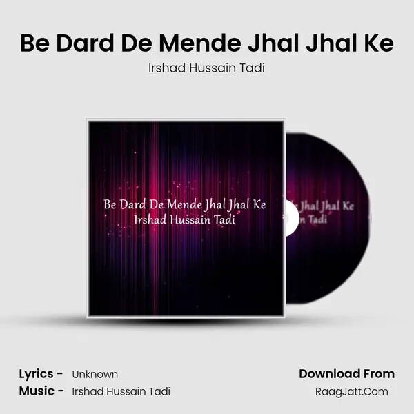 Be Dard De Mende Jhal Jhal Ke mp3 song