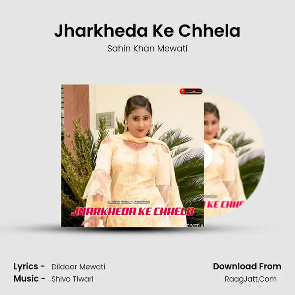 Jharkheda Ke Chhela - Sahin Khan Mewati