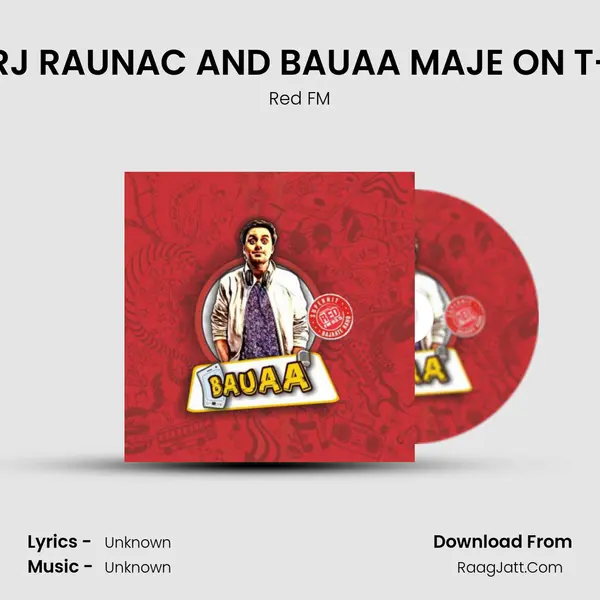 RED FM BAUAA :- RJ RAUNAC AND BAUAA MAJE ON T-20 MUMBAI TEAM MP3 Song by Red FM Cover
