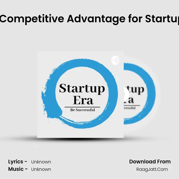 How to Create Competitive Advantage for Startups | Startup Era MP3 Song by  Cover
