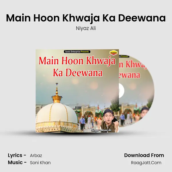 Main Hoon Khwaja Ka Deewana - Niyaz Ali
