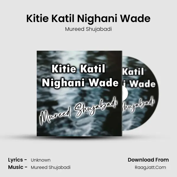 Kitie Katil Nighani Wade MP3 Song by Mureed Shujabadi Cover