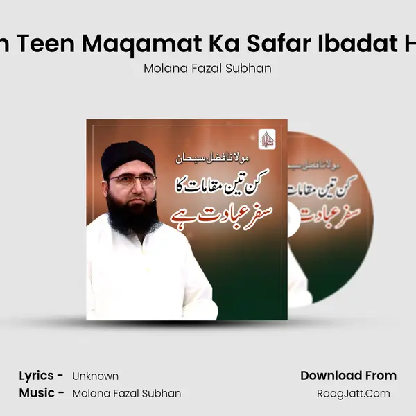 Kin Teen Maqamat Ka Safar Ibadat Hai - Single - Molana Fazal Subhan