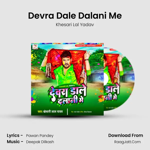 Devra Dale Dalani Me - Khesari Lal Yadav