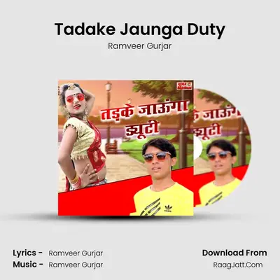 Tadake Jaunga Duty - Ramveer Gurjar