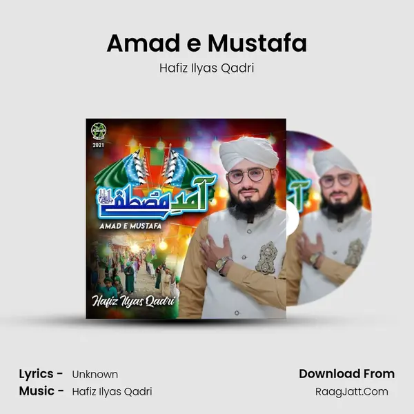 Amad e Mustafa - Hafiz Ilyas Qadri
