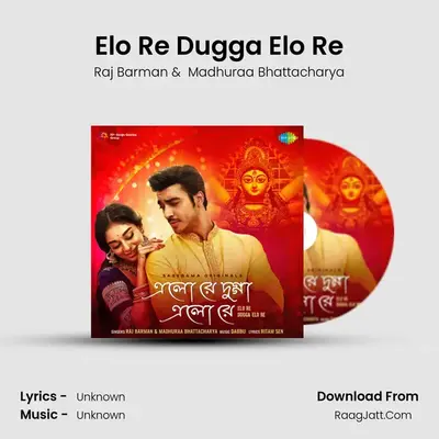 Elo Re Dugga Elo Re - Raj Barman