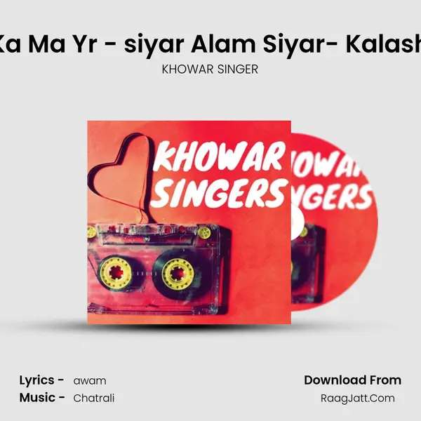 Na D Ka MalGari Na D Ka Ma Yr - siyar Alam Siyar- Kalash Version Khowar Song MP3 Song by KHOWAR SINGER Cover
