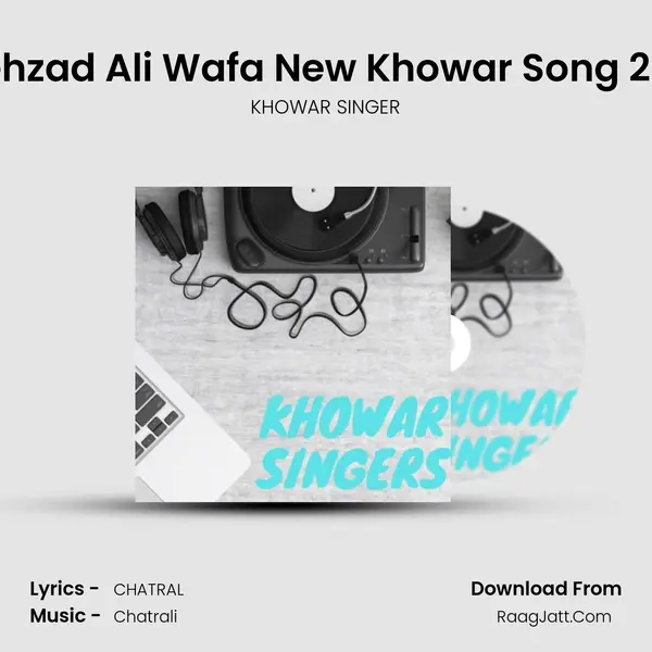Shehzad Ali Wafa New Khowar Song 2020 MP3 Song by KHOWAR SINGER Cover