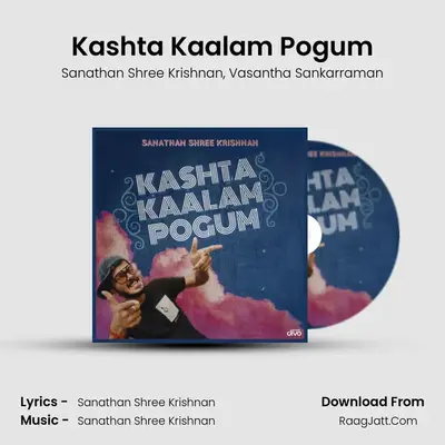 Kashta Kaalam Pogum MP3 Song by Sanathan Shree Krishnan Cover