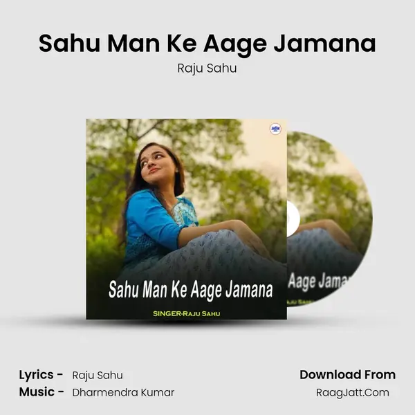 Sahu Man Ke Aage Jamana mp3 song