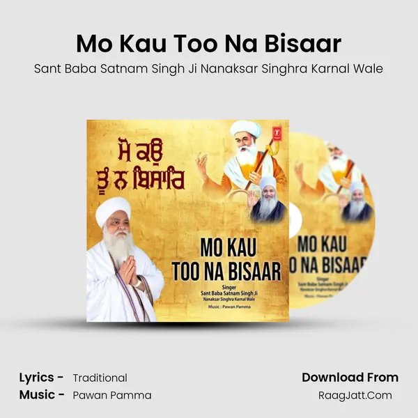 Mo Kau Too Na Bisaar - Sant Baba Satnam Singh Ji Nanaksar Singhra Karnal Wale