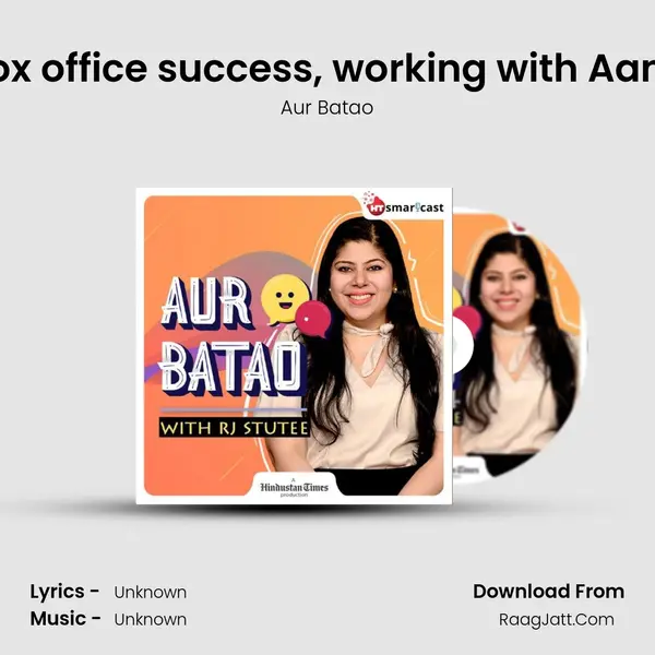 Akshay Kumar on his box office success, working with Aanand L Rai for Atrangi Re MP3 Song by Aur Batao Cover