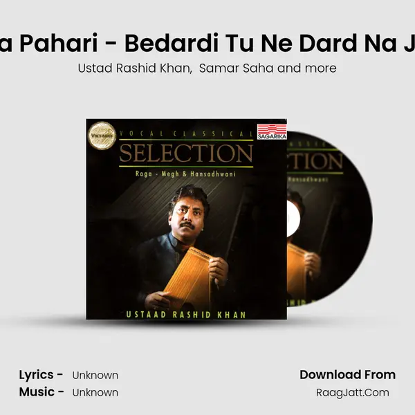 Raga Pahari - Bedardi Tu Ne Dard Na Jana MP3 Song by Ustad Rashid Khan Cover