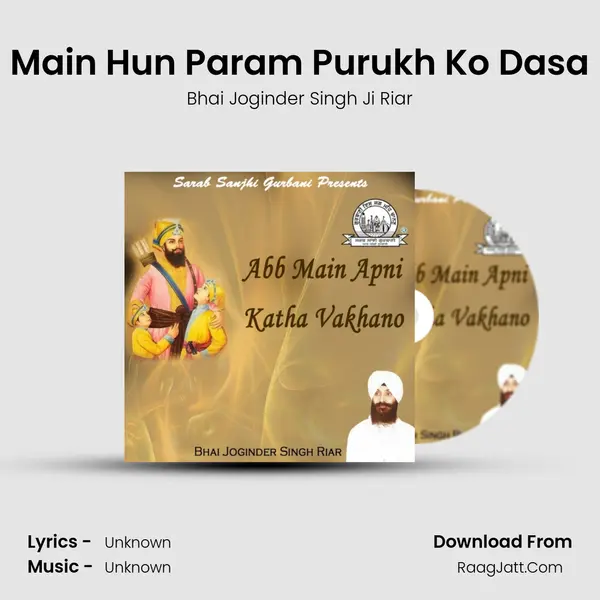 Main Hun Param Purukh Ko Dasa MP3 Song by Bhai Joginder Singh Ji Riar Cover