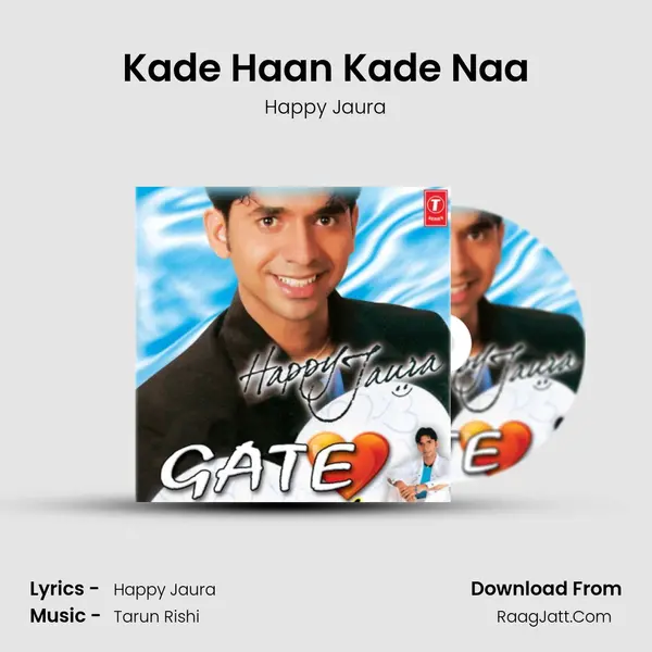 Kade Haan Kade Naa MP3 Song by Happy Jaura Cover