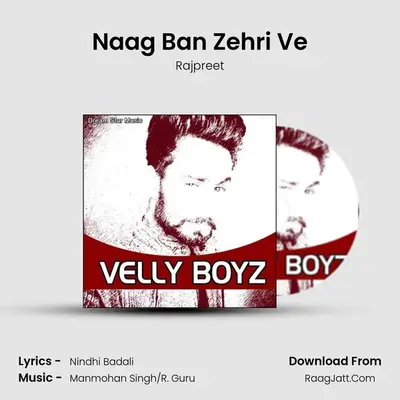 Naag Ban Zehri Ve MP3 Song by Rajpreet Cover