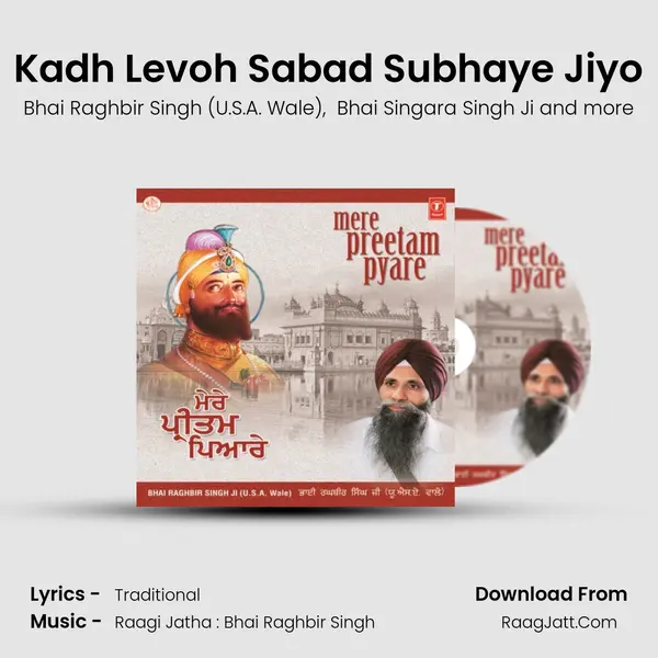 Kadh Levoh Sabad Subhaye Jiyo MP3 Song by Bhai Raghbir Singh (U.S.A. Wale) Cover