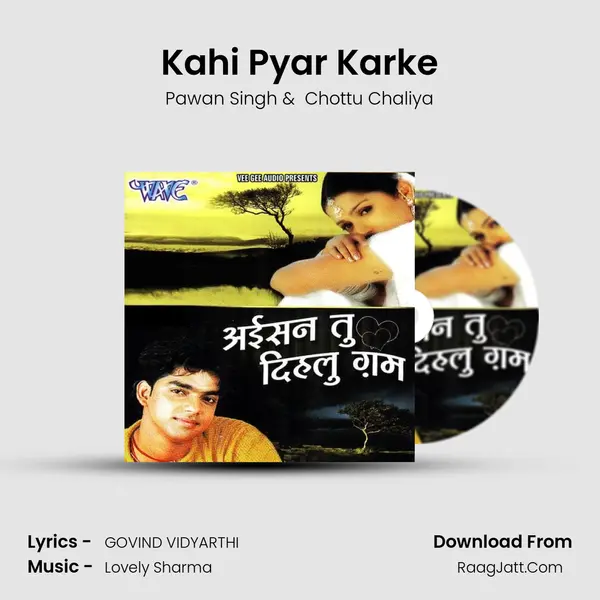 Kahi Pyar Karke MP3 Song by Pawan Singh Cover