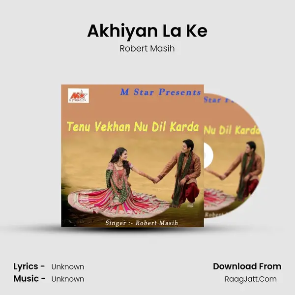 Akhiyan La Ke MP3 Song by Robert Masih Cover