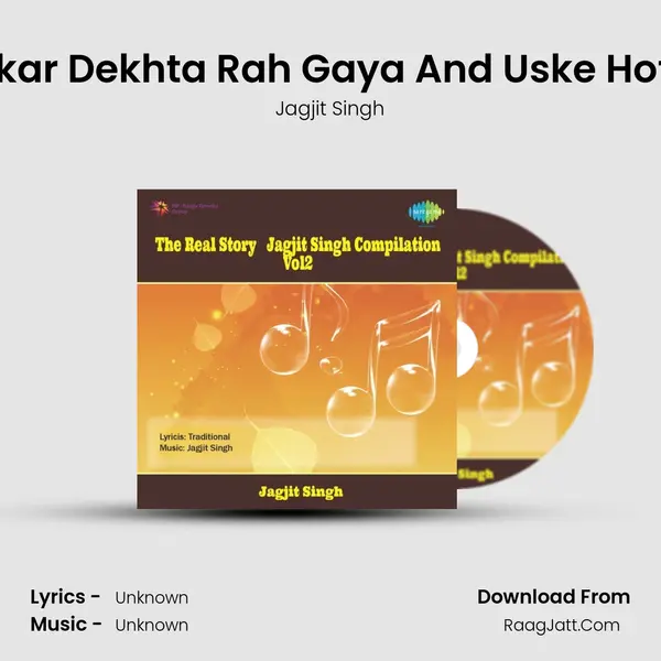 Aap Ko Dekhkar Dekhta Rah Gaya And Uske Hothon Pe Kuch MP3 Song by Jagjit Singh Cover