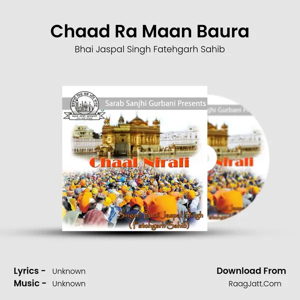 Chaad Ra Maan Baura MP3 Song by Bhai Jaspal Singh Fatehgarh Sahib Cover