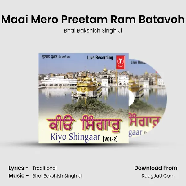 Maai Mero Preetam Ram Batavoh MP3 Song by Bhai Bakshish Singh Ji Cover