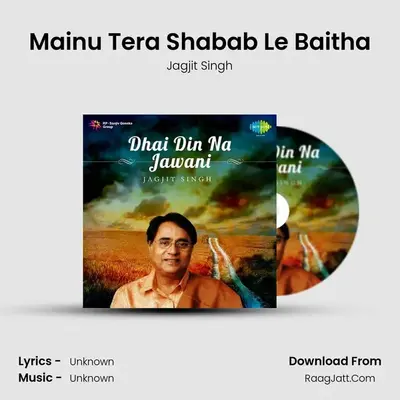 Mainu Tera Shabab Le Baitha MP3 Song by Jagjit Singh Cover