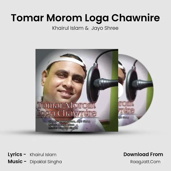 Tomar Morom Loga Chawnire - Khairul Islam
