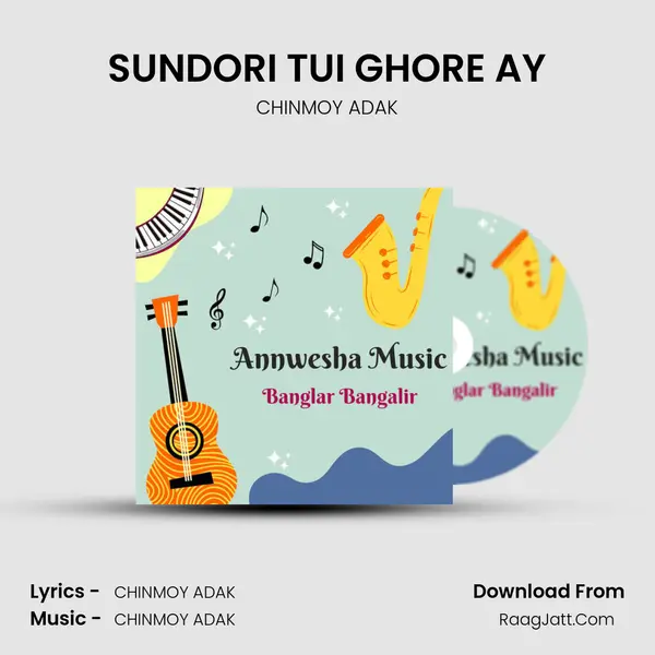 SUNDORI TUI GHORE AY MP3 Song by CHINMOY ADAK Cover