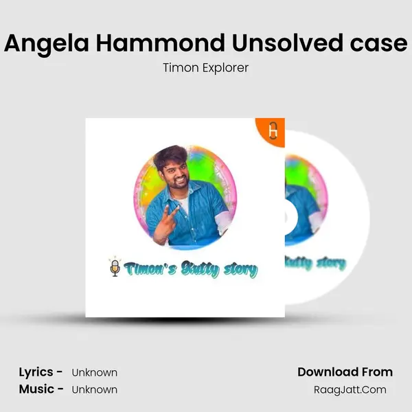 Angela Hammond Unsolved case MP3 Song by Timon Explorer Cover