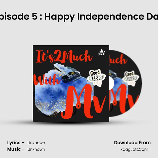 Episode 5 : Happy Independence Day MP3 Song by  Cover