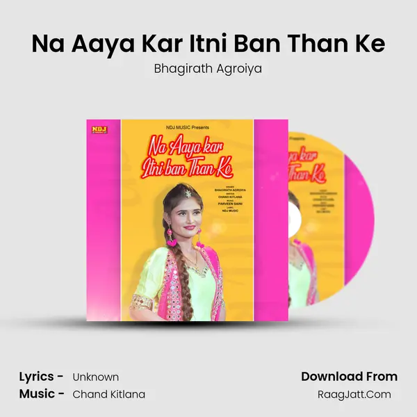 Na Aaya Kar Itni Ban Than Ke MP3 Song by Bhagirath Agroiya Cover